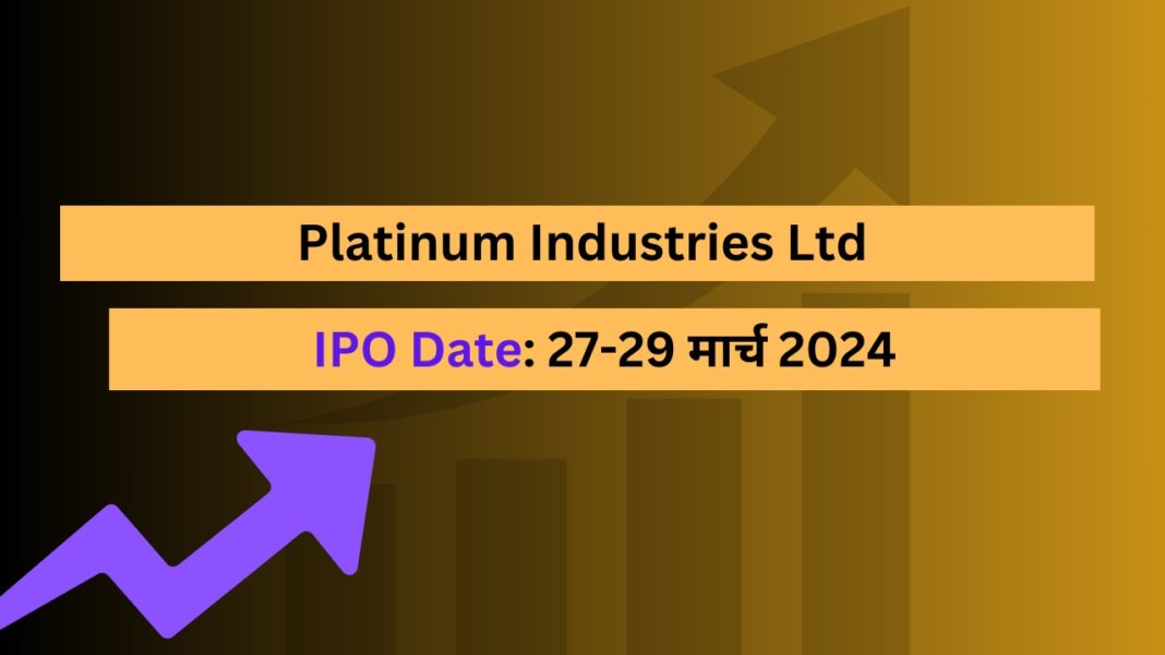 Platinum Industries IPO Details and Company's Fundamental Analysis 2024